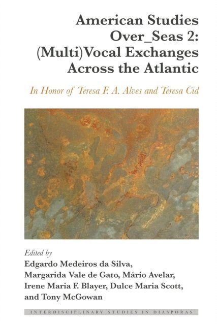 McGowan Tony McGowan, Scott Dulce Maria Scott, Blayer Irene Maria F. Blayer, Avelar Mario Avelar, Vale de Gato Margarida Vale de Gato, da Silva Edgardo da Silva - American Studies Over_Seas 2: (Multi)Vocal Exchanges Across the Atlantic, E-bok