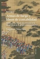 Bozhong Li - Armas de fuego y libros de contabilidad: China y el mundo de Asia Oriental en la época inicial de la globalización económica, Inbunden