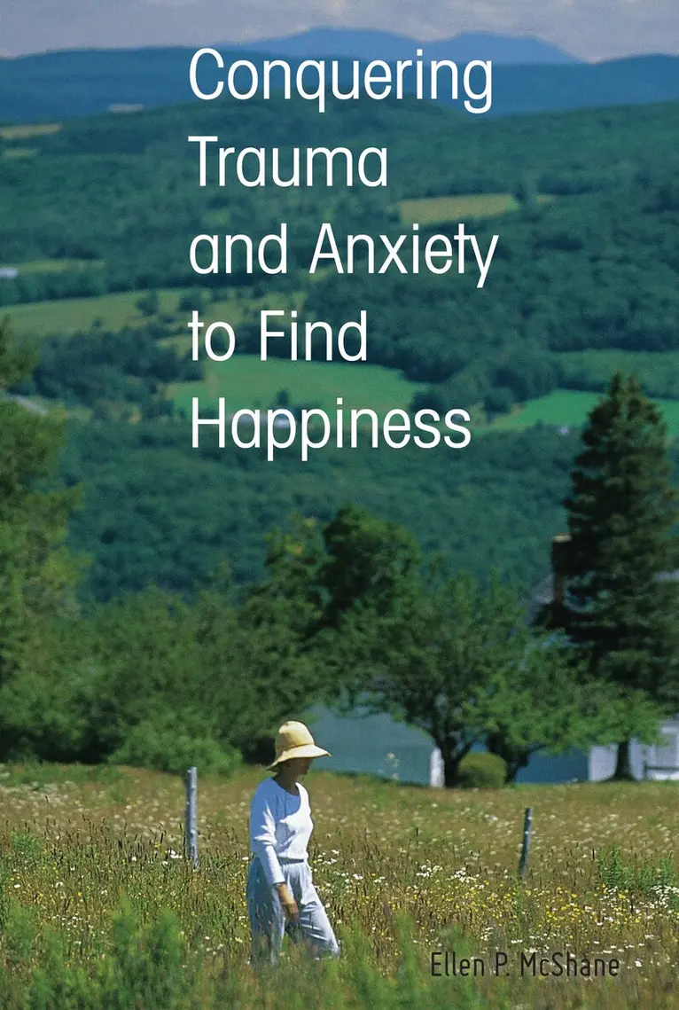 Ellen P. McShane - Conquering Trauma and Anxiety to Find Happiness, Häftad. Tillgänglighet: Lägg i varukorg