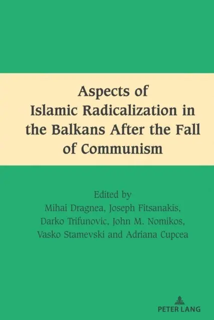Aspects of Islamic Radicalization in the Balkans After the Fall of Communism