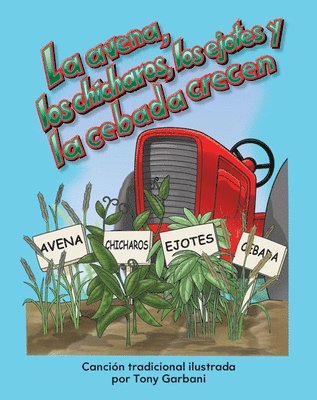 Tony Garbani - La avena, los chícharos, los ejotes y la cebada crecen, Häftad. Tillgänglighet: Lägg i varukorg