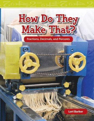 Lori Barker - How Do They Make That?: Fractions, Decimals, and Percents, Häftad