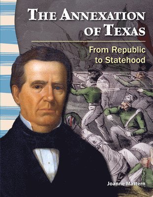 Joanne Mattern - The Annexation of Texas: From Republic to Statehood, Häftad