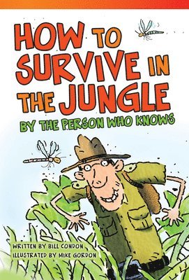 Bill Condon - How to Survive in the Jungle by the Person Who Knows, Häftad