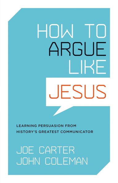 How to Argue like Jesus av Joe Carter, John Coleman