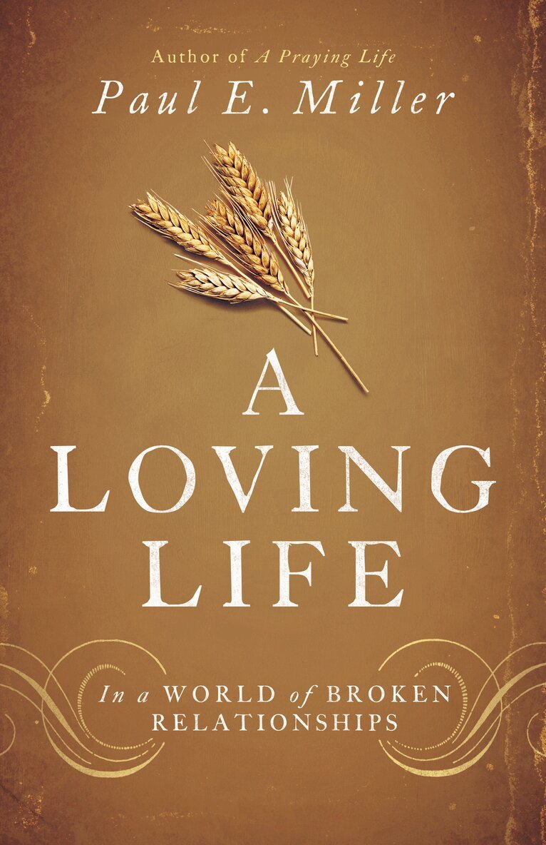 Paul E. Miller - Loving Life, Häftad