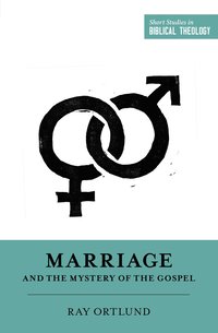Marriage and the Mystery of the Gospel