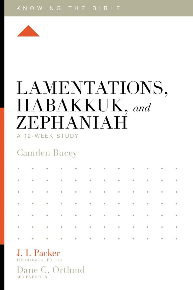Camden Bucey, J. I. Packer, J I Packer, Dane Ortlund, Lane T Dennis - Lamentations, Habakkuk, and Zephaniah, Häftad