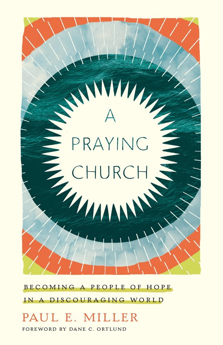 Paul E. Miller - Praying Church, Häftad