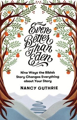 Nancy Guthrie - Even Better Than Eden, Häftad. Tillgänglighet: Lägg i varukorg