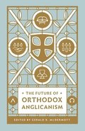 Future of Orthodox Anglicanism