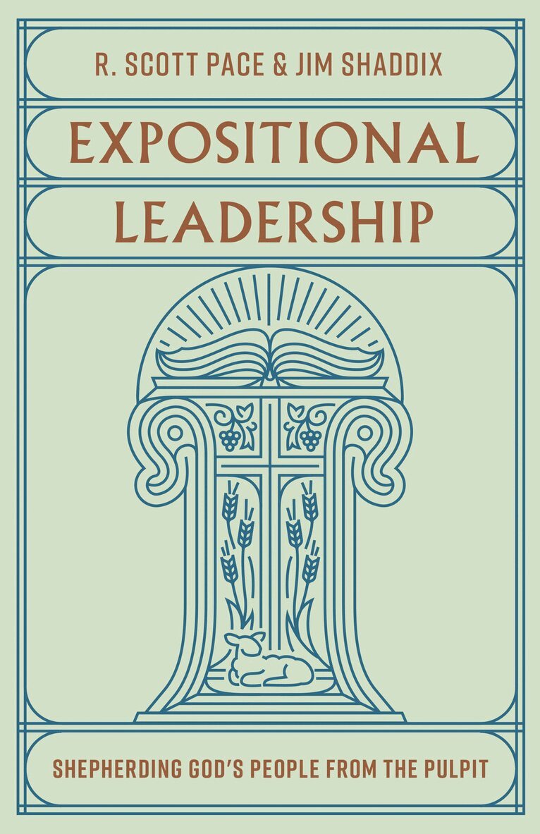 R. Scott Pace, Jim Shaddix - Expositional Leadership, Häftad