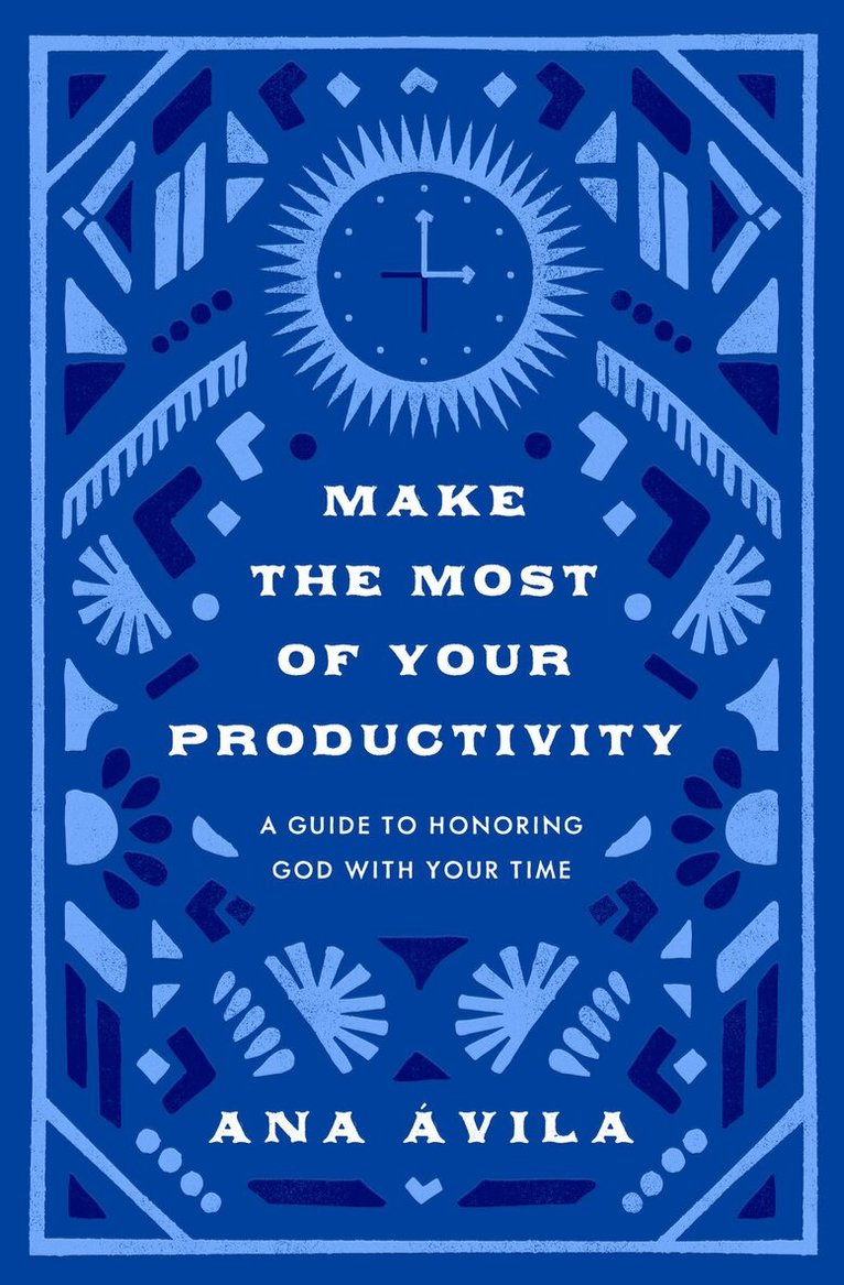 Ana Ávila - Make the Most of Your Productivity, Häftad