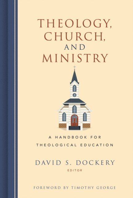 David S. Dockery - Theology, Church, and Ministry, E-bok