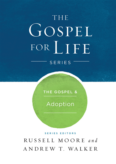 Andrew T. Walker, Russell D. Moore - Gospel & Adoption, E-bok