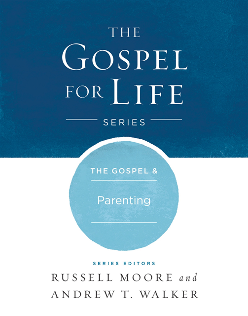 Andrew T. Walker, Russell D. Moore - Gospel & Parenting, E-bok