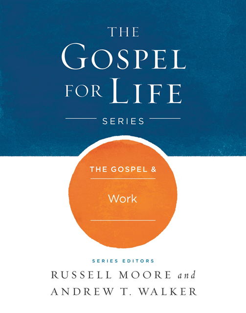 Andrew T. Walker, Russell D. Moore - Gospel & Work, E-bok