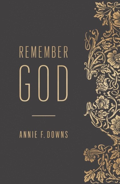 Annie F. Downs - Remember God, E-bok