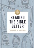 Short Guide to Reading the Bible Better, A