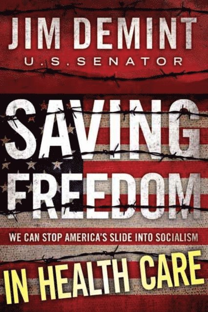 Jim DeMint - Saving Freedom In Health Care Essay, E-bok
