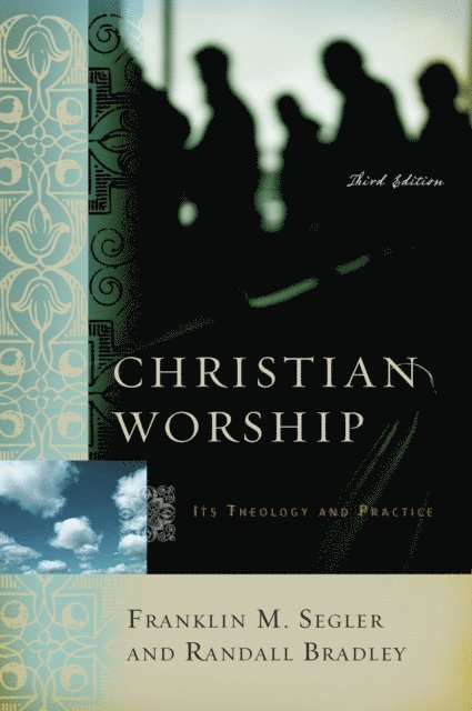 Randall Bradley, Franklin M. Segler - Christian Worship, E-bok