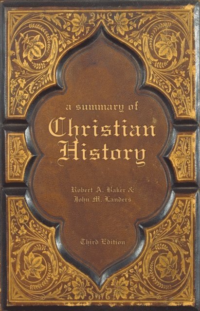 John M. Landers, Robert A. Baker - Summary of Christian History, E-bok