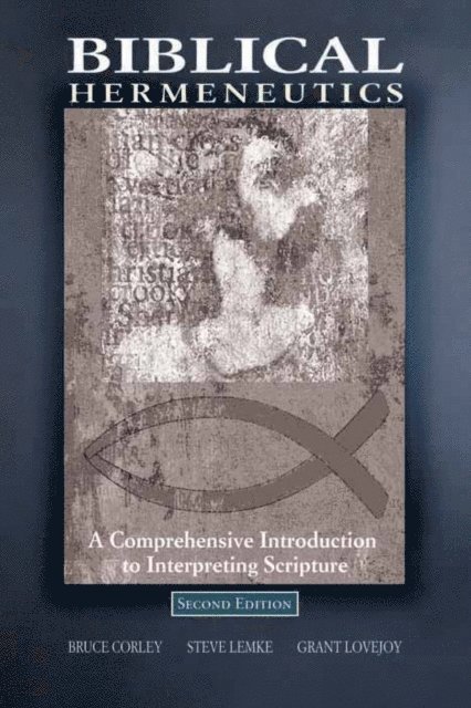 Steve W Lemke, Grant Lovejoy, Bruce Corley - Biblical Hermeneutics, E-bok