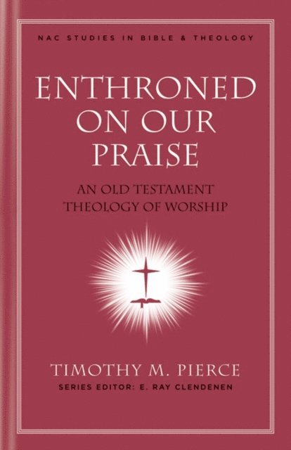 Timothy M. Pierce, E. Ray Clendenen - Enthroned on Our Praise, E-bok