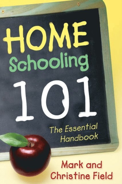 Christine Field, Mark Field - Homeschooling 101, E-bok
