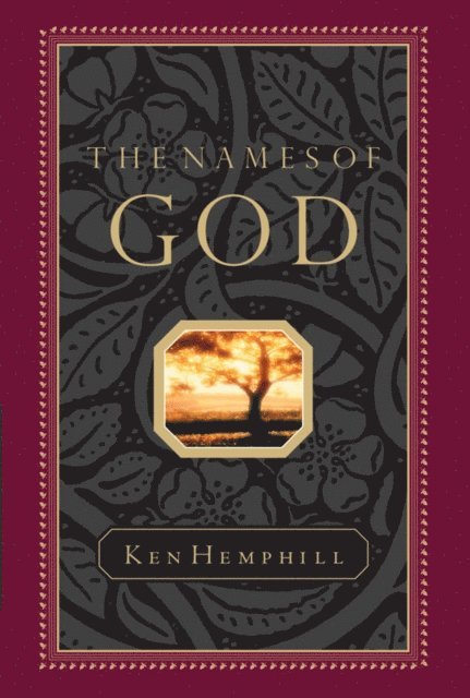 Kenneth  S. Hemphill - Names of God, E-bok