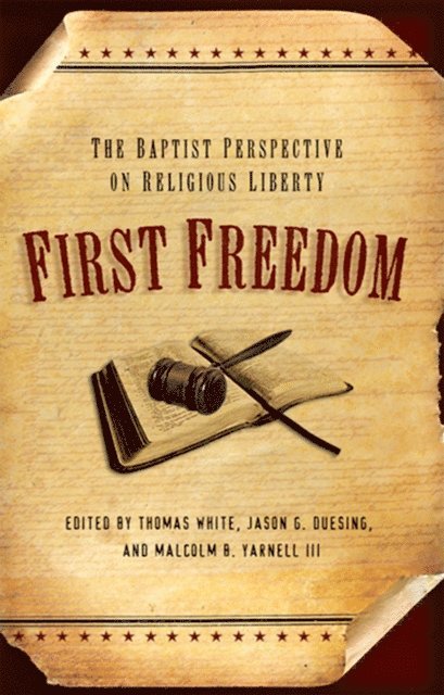 Malcolm B. Yarnell, Jason G. Duesing, Thomas White - First Freedom, E-bok