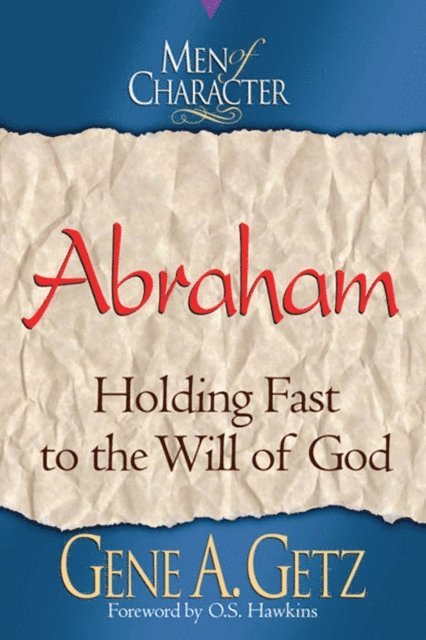 Gene A. Getz - Men of Character: Abraham, E-bok