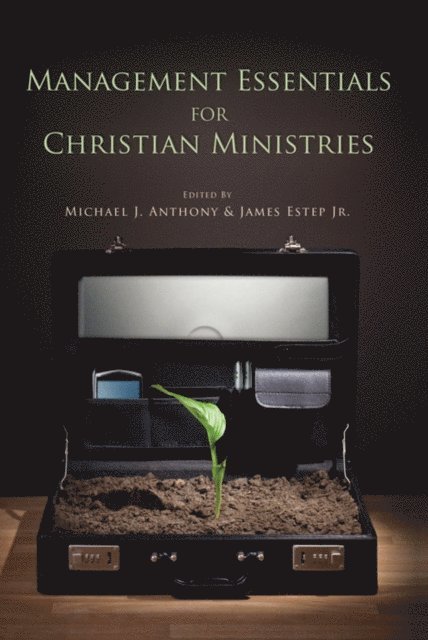 James R. Estep, Michael Anthony - Management Essentials for Christian Ministries, E-bok