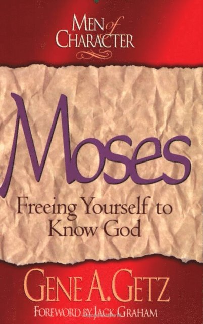 Gene A. Getz - Men of Character: Moses, E-bok