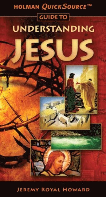 Jeremy Royal Howard - Holman QuickSource Guide to Understanding Jesus, E-bok