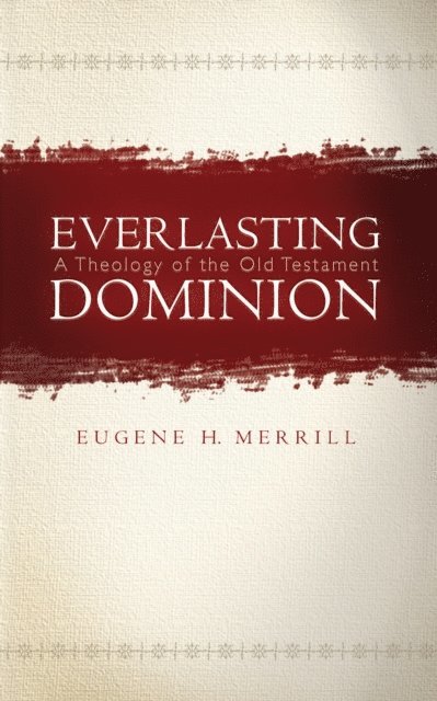Eugene H. Merrill - Everlasting Dominion, E-bok