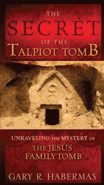 Gary R. Habermas - Secret of the Talpiot Tomb, E-bok