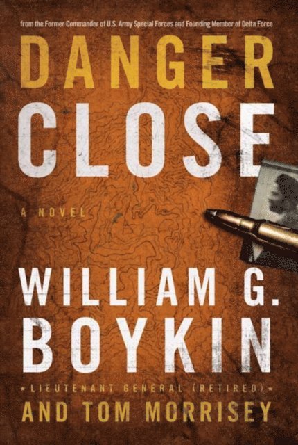Tom Morrisey, William G. Boykin - Danger Close, E-bok