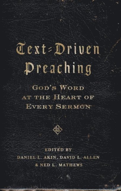 Ned Mathews, David L. Allen, Dr. Daniel L. Akin - Text-Driven Preaching, E-bok