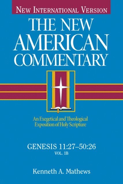 Kenneth Mathews - Genesis 11:27-50:26, E-bok