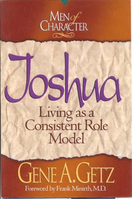 Gene A. Getz - Men of Character: Joshua, E-bok