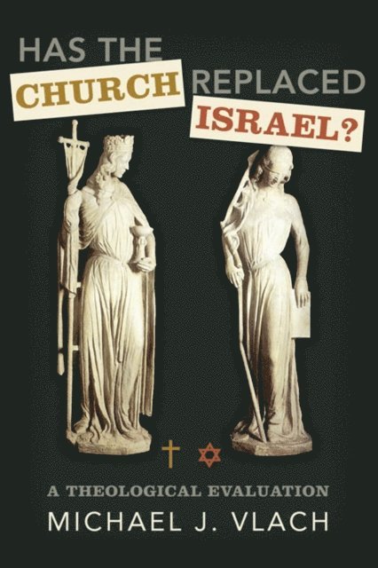 Michael J. Vlach - Has the Church Replaced Israel?, E-bok