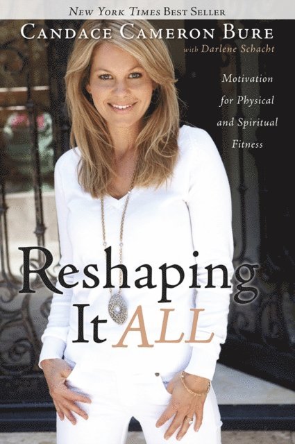 Darlene Schacht, Candace Cameron Bure - Reshaping It All, E-bok