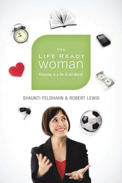 Robert Lewis, Shaunti Feldhahn - Life Ready Woman, E-bok