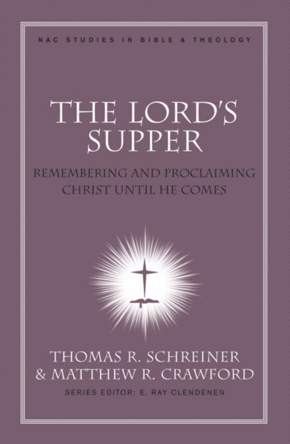 Matthew R Crawford, Thomas R. Schreiner - Lord's Supper, E-bok