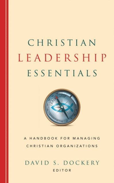 David S. Dockery - Christian Leadership Essentials, E-bok