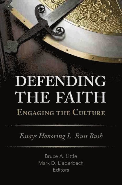 Mark Liederbach, Bruce A Little - Defending the Faith, Engaging the Culture, E-bok