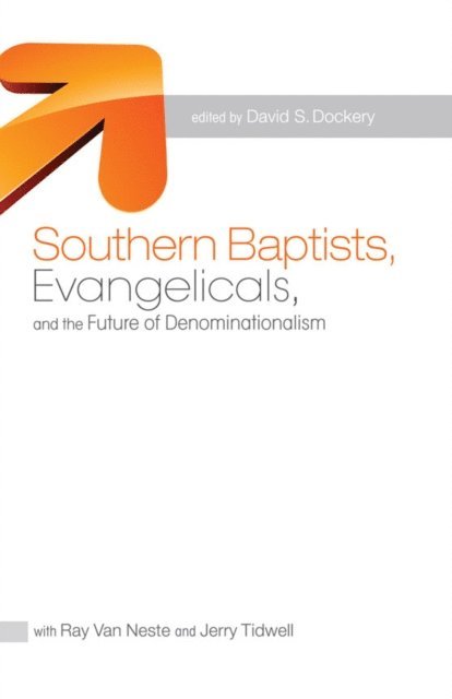 Jerry Tidwell, Ray Van Neste, David S. Dockery - Southern Baptists, Evangelicals, and the Future of Denominationalism, E-bok