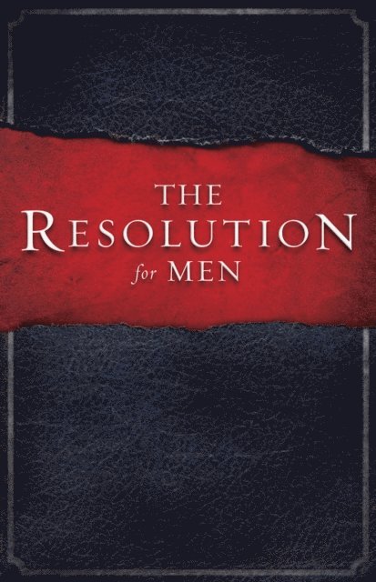 Randy Alcorn, Alex Kendrick, Stephen Kendrick - Resolution for Men, E-bok