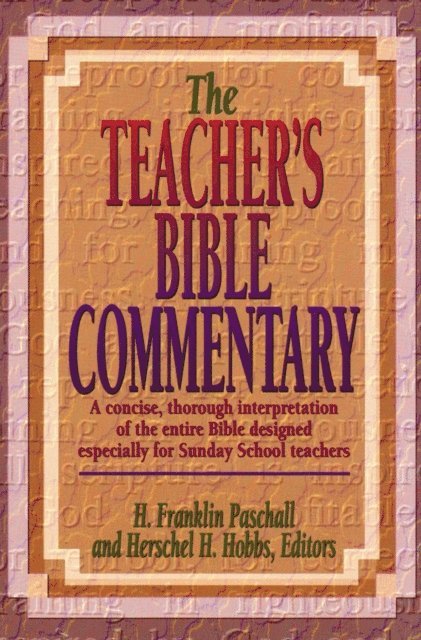 Herschel  H. Hobbs, H. Franklin Paschall - Teacher's Bible Commentary, E-bok